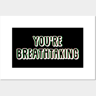 You're Breathtaking. Posters and Art